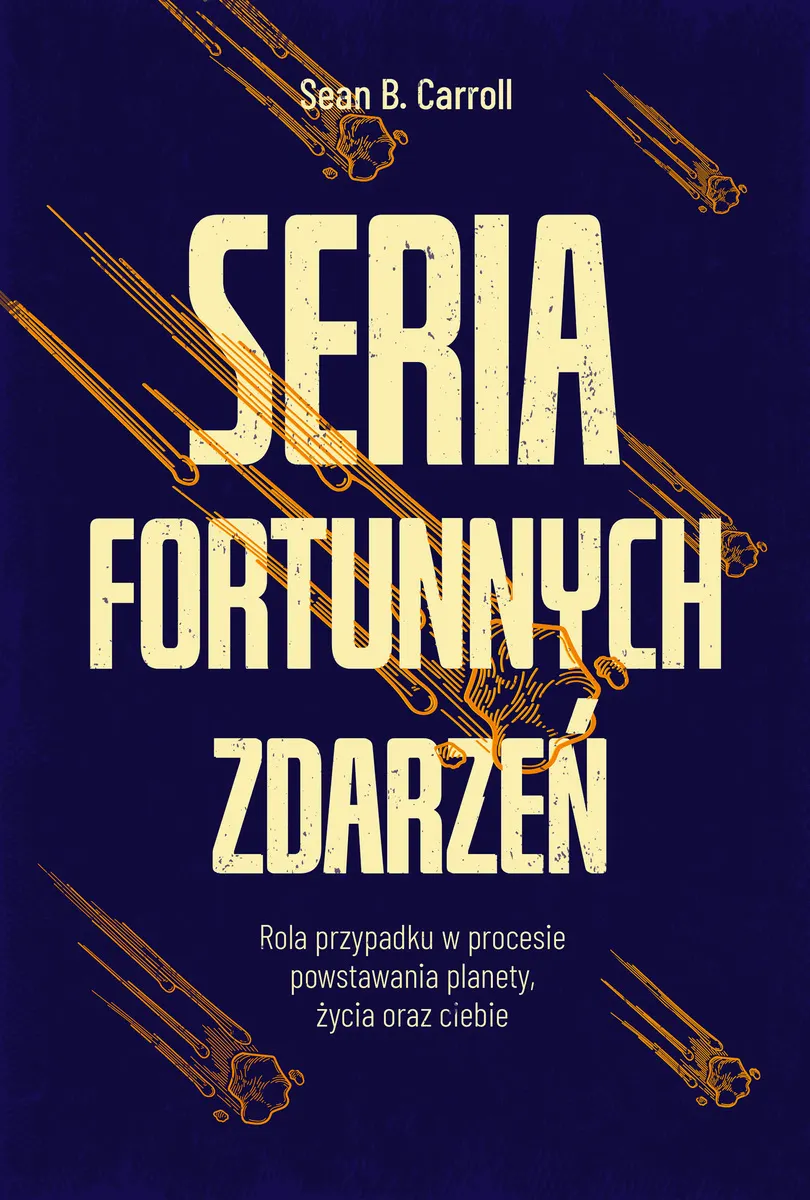 Seria fortunnych zdarzeń. Rola przypadku w procesie powstawania planety, życia oraz ciebie 9788382027877