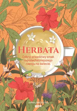 Herbata. Odkryj prawdziwy smak najszlachetniejszego napoju na świecie (e-book) 9788324065967