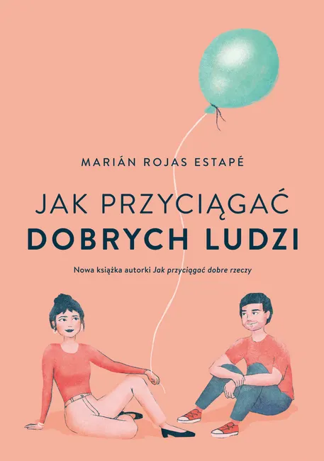 Jak przyciągać dobrych ludzi 9788328725836