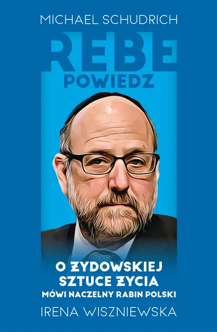 Rebe powiedz… O żydowskiej sztuce życia mówi naczelny rabin Polski 9788366219878