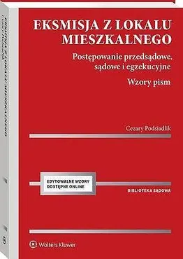 Eksmisja z lokalu mieszkalnego. Postępowanie przedsądowe, sądowe i egzekucyjne z wzorami pism [PRZED 9788384386231