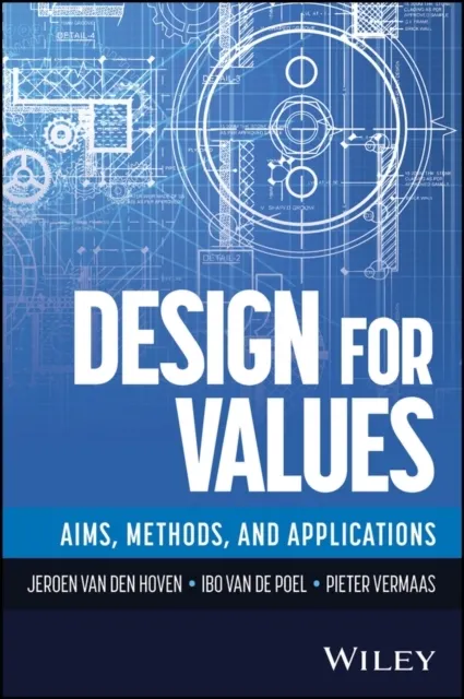 Design For Values: Aims, Methods, and Applications  9781394427246