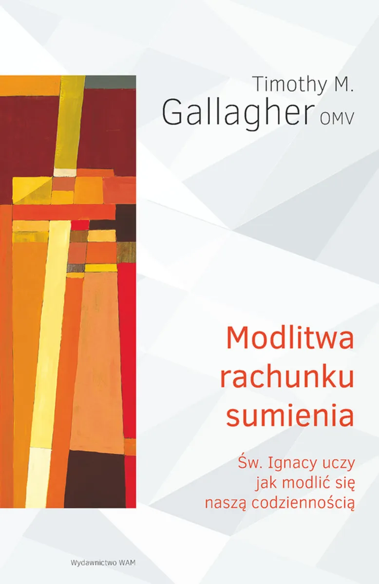 Modlitwa rachunku sumienia. Św. Ignacy uczy, jak modlić się naszą codziennością  9788327701756