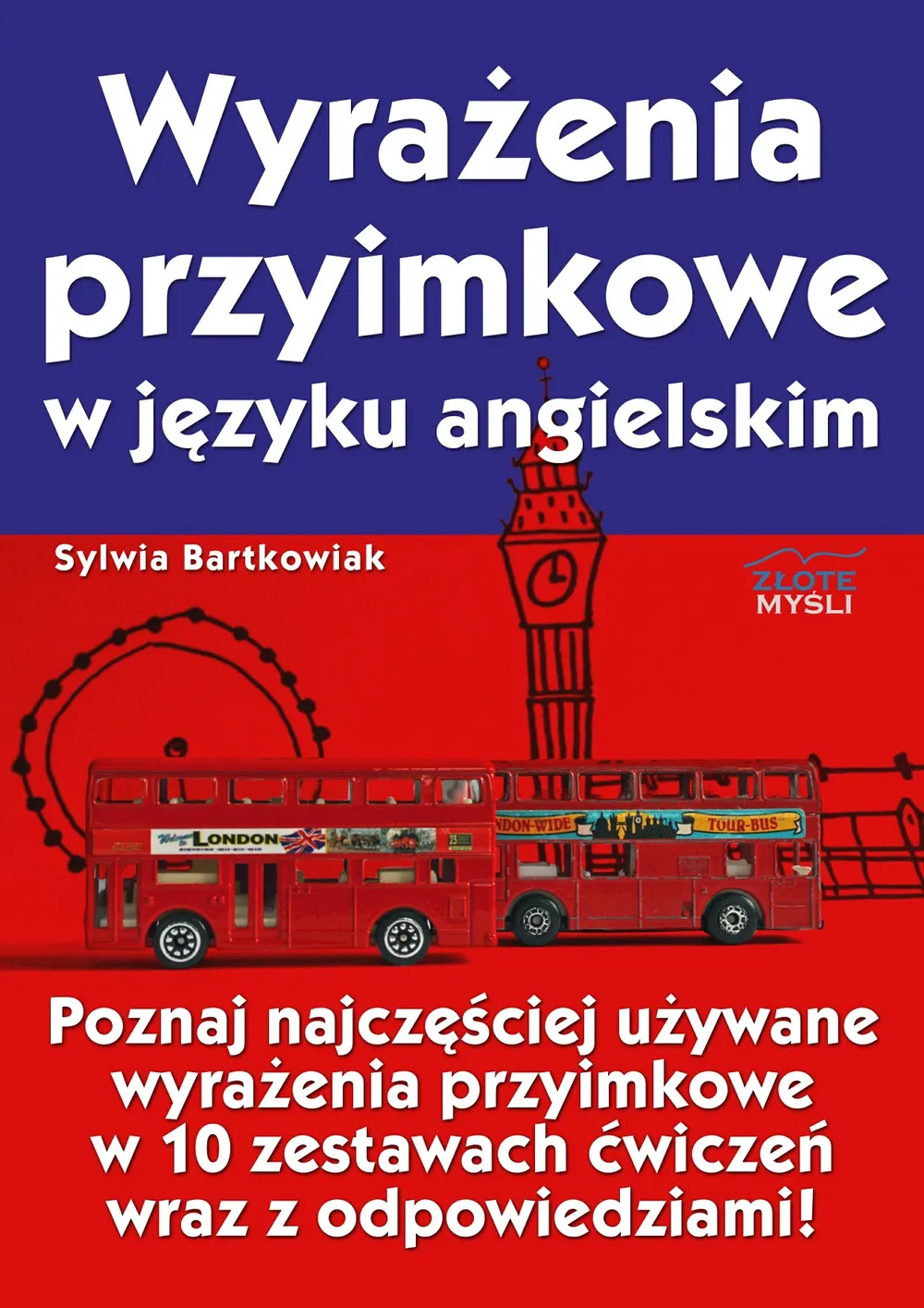 Wyrażenia przyimkowe w języku angielskim. Poznaj najczęściej używane wyrażenia przyimkowe w 10 zesta 9788375824445