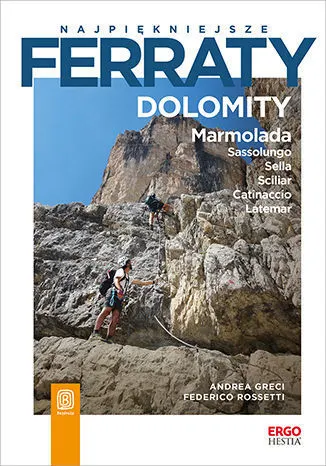 Najpiękniejsze ferraty. Dolomity. Marmolada. Sassolungo. Sella. Sciliar. Catinaccio. Latemar  9788328367524