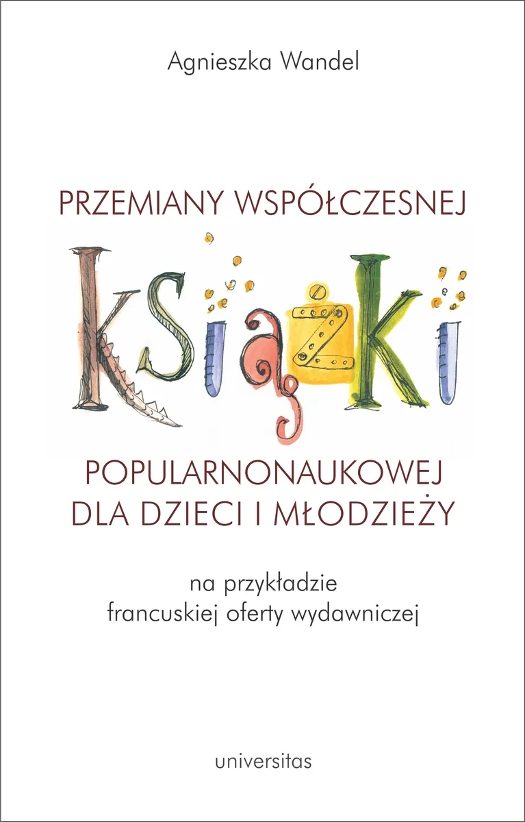 Przemiany współczesnej książki popularnonaukowej dla dzieci i młodzieży (na przykładzie francuskiej  9788324229499