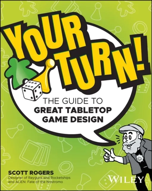 Your Turn! The Guide to Great Tabletop Game Design  9781119981596