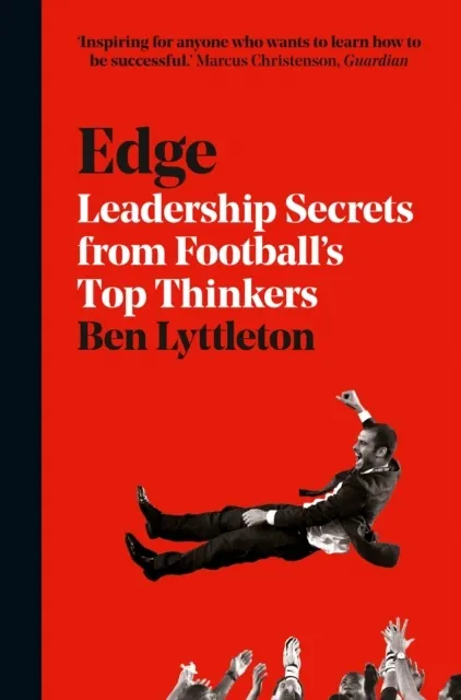 Edge: Leadership Secrets from Footballs's Top Thinkers 9780008226398