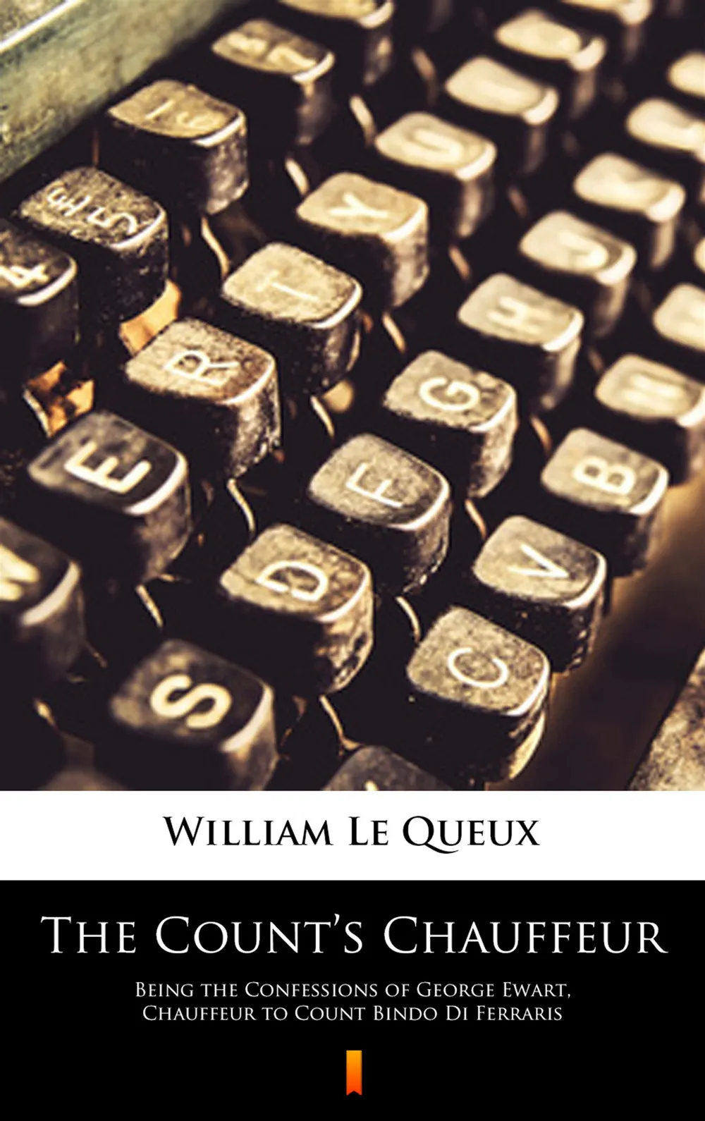 The Count’s Chauffeur. Being the Confessions of George Ewart, Chauffeur to Count Bindo Di Ferraris 9788381481892