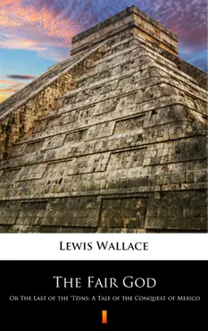The Fair God. Or The Last of the ‘Tzins: A Tale of the Conquest of Mexico (e-book) 9788381628976
