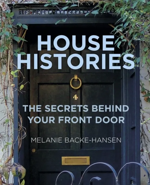 House Histories: The Secrets Behind Your Front Door 9780750992305