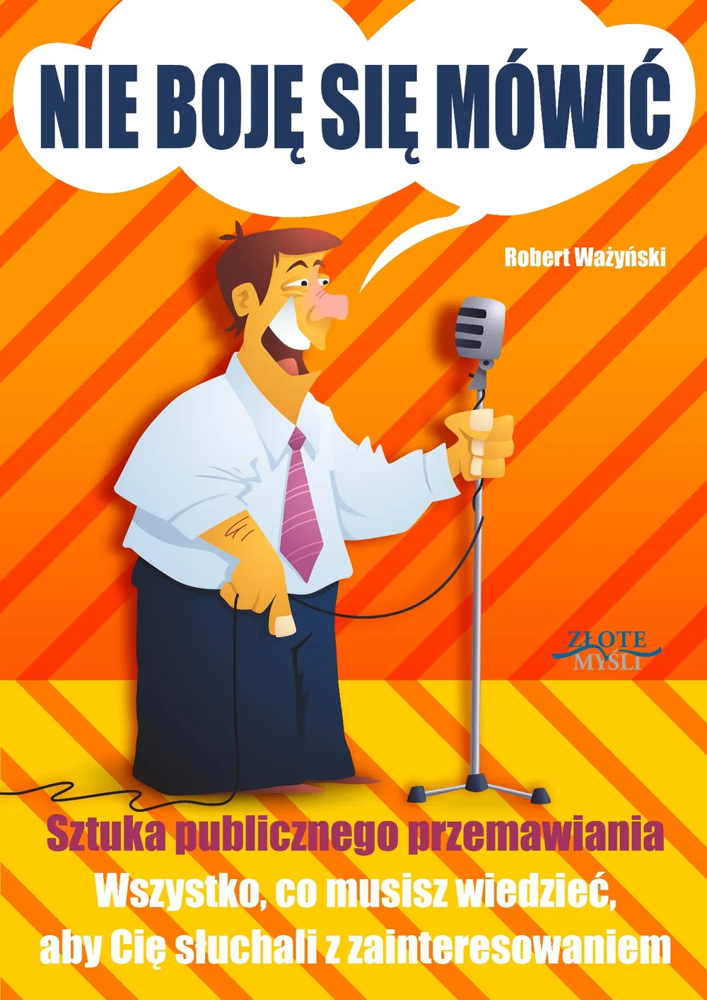 Nie boję się mówić! Sztuka publicznego przemawiania. Wszystko, co musisz wiedzieć, aby Cię słuchali  9788375828283