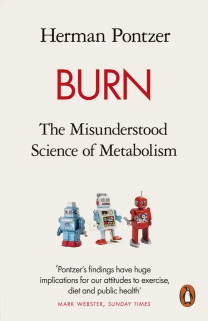 Burn: The Misunderstood Science of Metabolism  9780141990170
