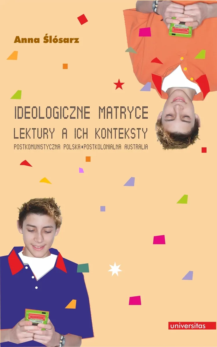 Ideologiczne matryce. Lektury a ich konteksty. Postkomunistyczna Polska - postkolonialna Australia 9788324219667