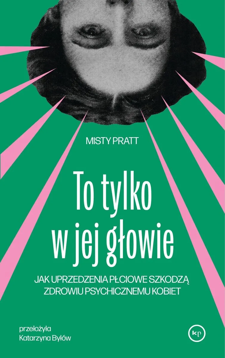 To tylko w jej głowie. Jak uprzedzenia płciowe szkodzą zdrowiu psychicznemu kobiet 9788368267587