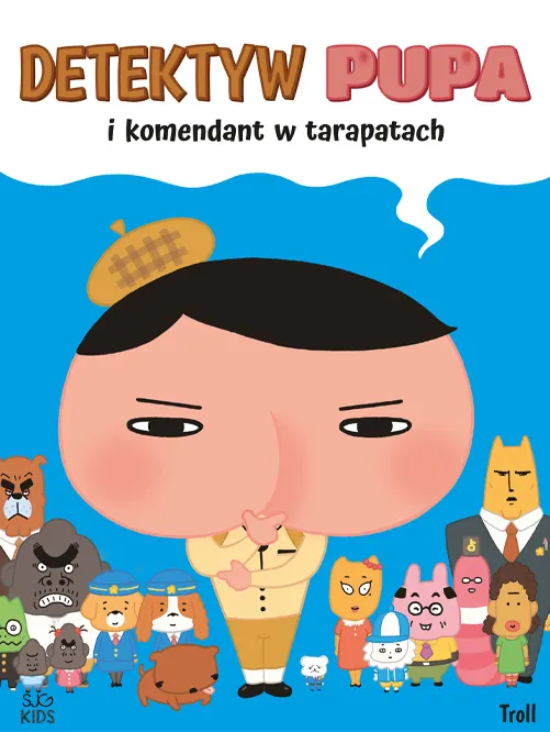 Detektyw Pupa i komendant w tarapatach. Detektyw Pupa  9788382574524