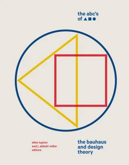 The ABC's of Triangle, Square, Circle: The Bauhaus and Design Theory  9781616897987