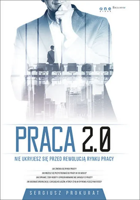 Praca 2.0. Nie ukryjesz się przed rewolucją rynku pracy 9788328331181