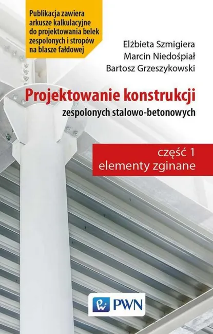 Projektowanie konstrukcji zespolonych stalowo-betonowych 9788301212759