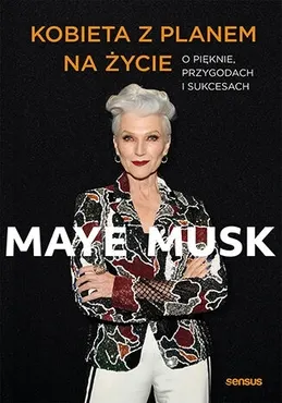 Kobieta z planem na życie. O pięknie, przygodach i sukcesach 9788383228105