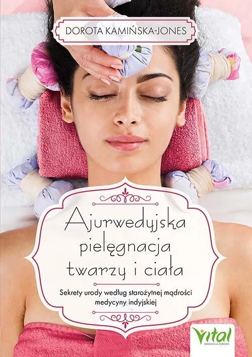 Ajurwedyjska pielęgnacja twarzy i ciała  9788384290064