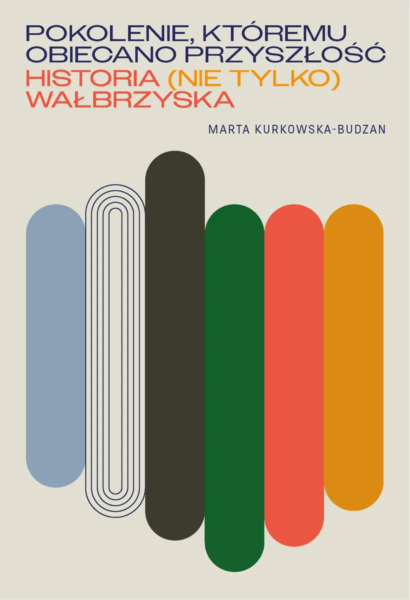 Pokolenie, któremu obiecano przyszłość. Historia (nie tylko) wałbrzyska (e-book) 9788384276082