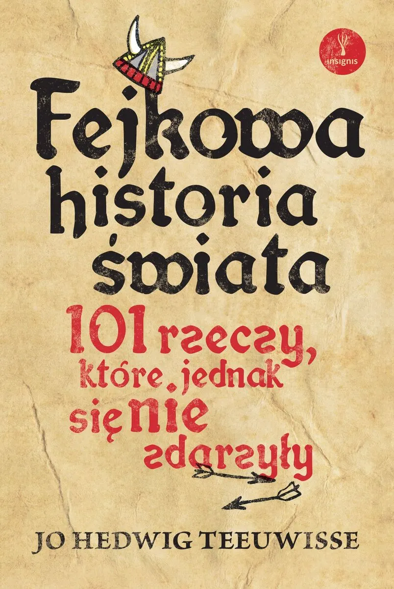 Fejkowa historia świata. 101 rzeczy, które jedna się nie zdarzyły  9788368639919