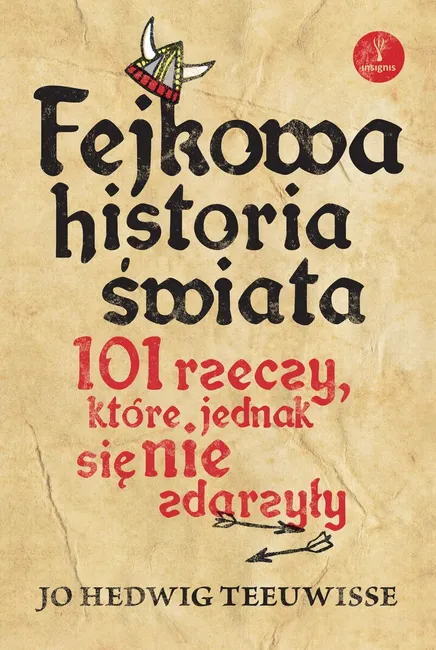Fejkowa historia świata. 101 rzeczy, które jedna się nie zdarzyły 9788368639919