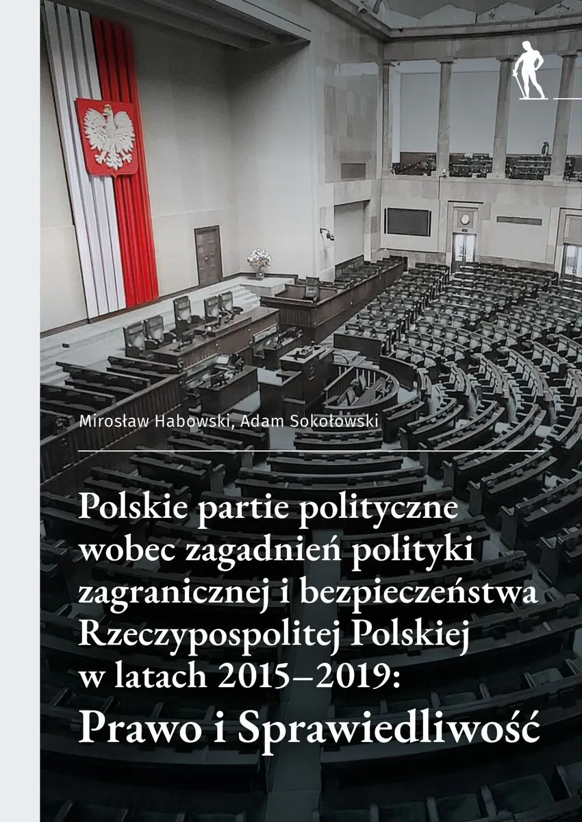 Polskie partie polityczne wobec zagadnień polityki zagranicznej i bezpieczeństwa Rzeczypospolitej Polskiej w latach 2015-2019: Prawo i Sprawiedliwość  9788368619928