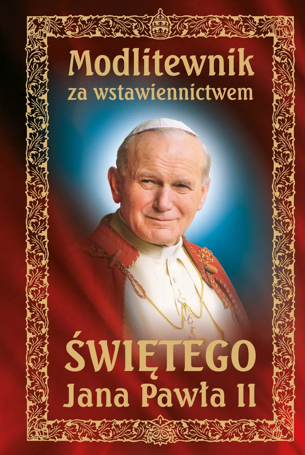 Modlitewnik za wstawiennictwem Świętego Jana Pawła II 9788375695199