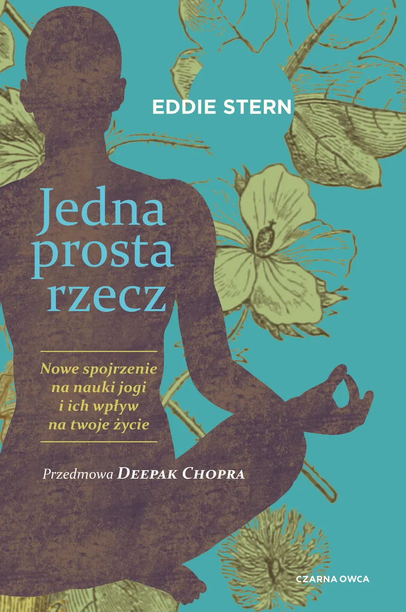 Jedna prosta rzecz. Nowe spojrzenie na nauki jogi i ich wpływ na twoje życie 9788382520699