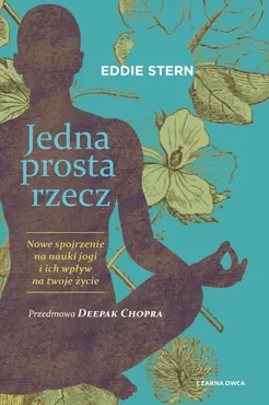 Jedna prosta rzecz. Nowe spojrzenie na nauki jogi i ich wpływ na twoje życie (e-book) 9788382520699