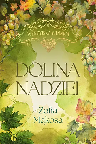 Dolina nadziei. Cykl Wendyjska winnica. Tom 3 (wydanie luksusowe) 9788327169600