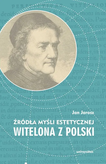 Źródła myśli estetycznej Witelona z Polski. Uzupełnienia do "Estetyki średniowiecznej" Władysława Ta 9788324269242