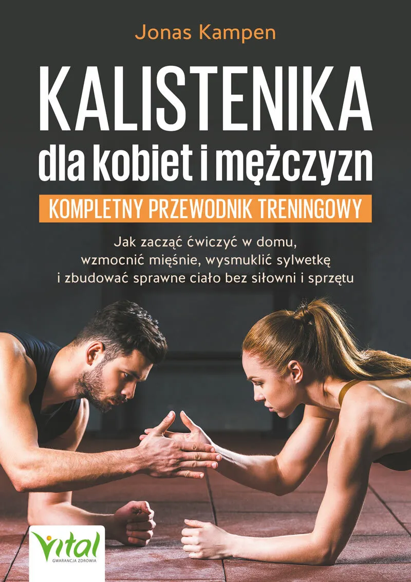 Kalistenika dla kobiet i mężczyzn – kompletny przewodnik treningowy  9788384292853