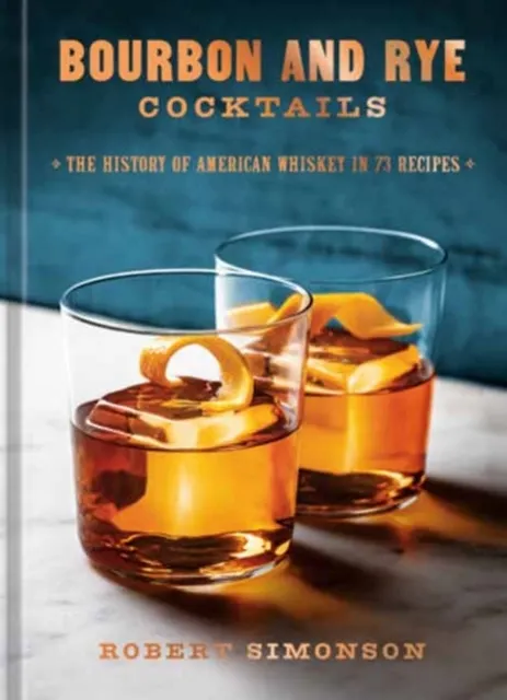 Bourbon and Rye Cocktails 9781984863331