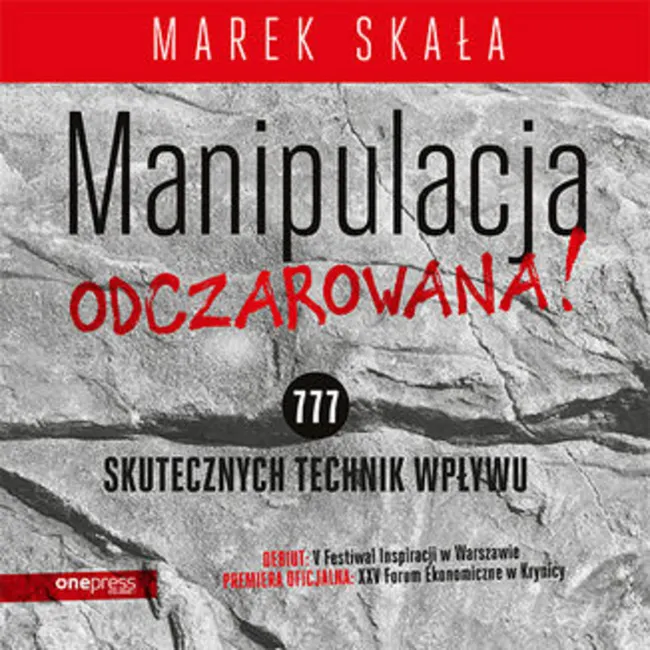 MANIPULACJA ODCZAROWANA! 777 skutecznych technik wpływu 9788328357693