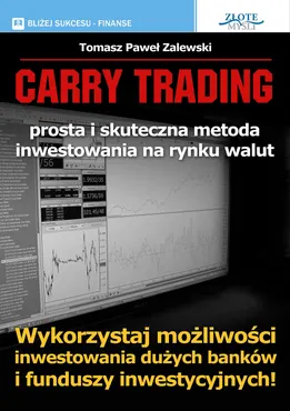 Carry Trading. Wykorzystaj możliwości inwestowania dużych banków i funduszy inwestycyjnych! (e-book) 9788375821512