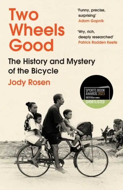 Two Wheels Good: The History and Mystery of the Bicycle (Shortlisted for the Sunday Times Sports Book Awards 2023)  9780099593591