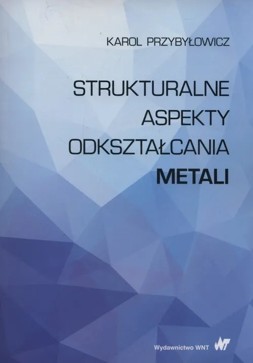 Strukturalne aspekty odkształcania metali  9788301198510