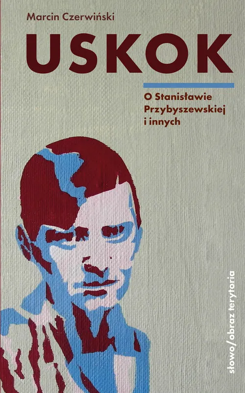 Uskok. O Stanisławie Przybyszewskiej i innych  9788383250366