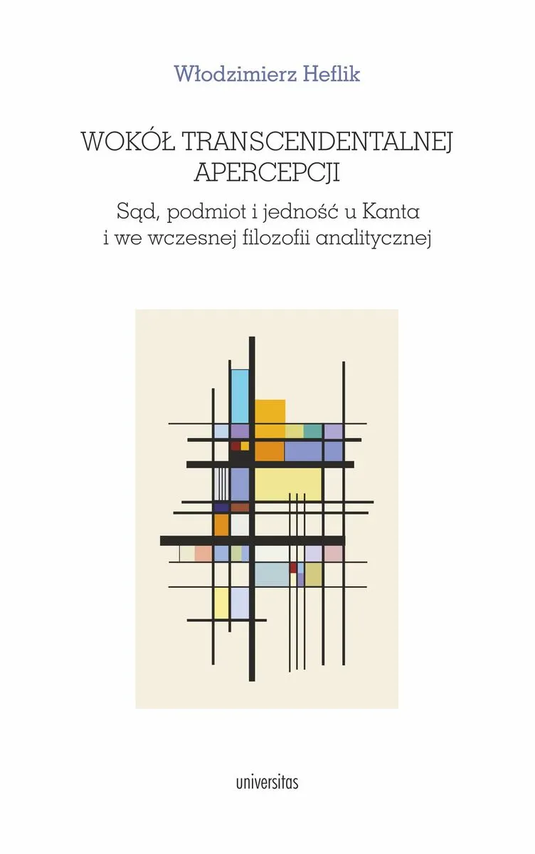 Wokół transcendentalnej apercepcji. Sąd, podmiot i jedność u Kanta i we wczesnej filozofii analitycz 9788324268467