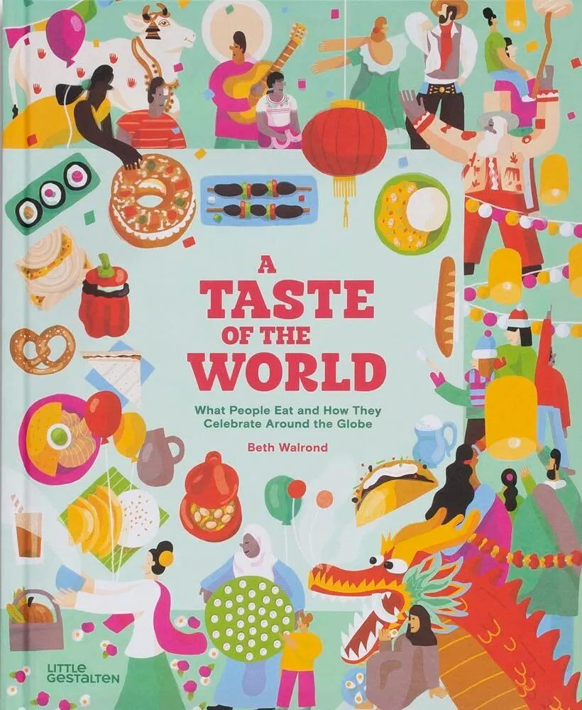 A Taste of the World: What People Eat and How They Celebrate Around the Globe (New Edition)  9783967047967
