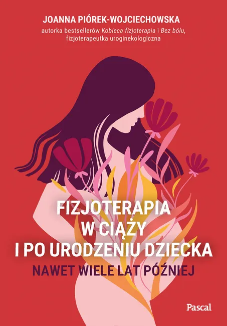 Fizjoterapia w ciąży i po urodzeniu dziecka. Nawet wiele lat później 9788383171654