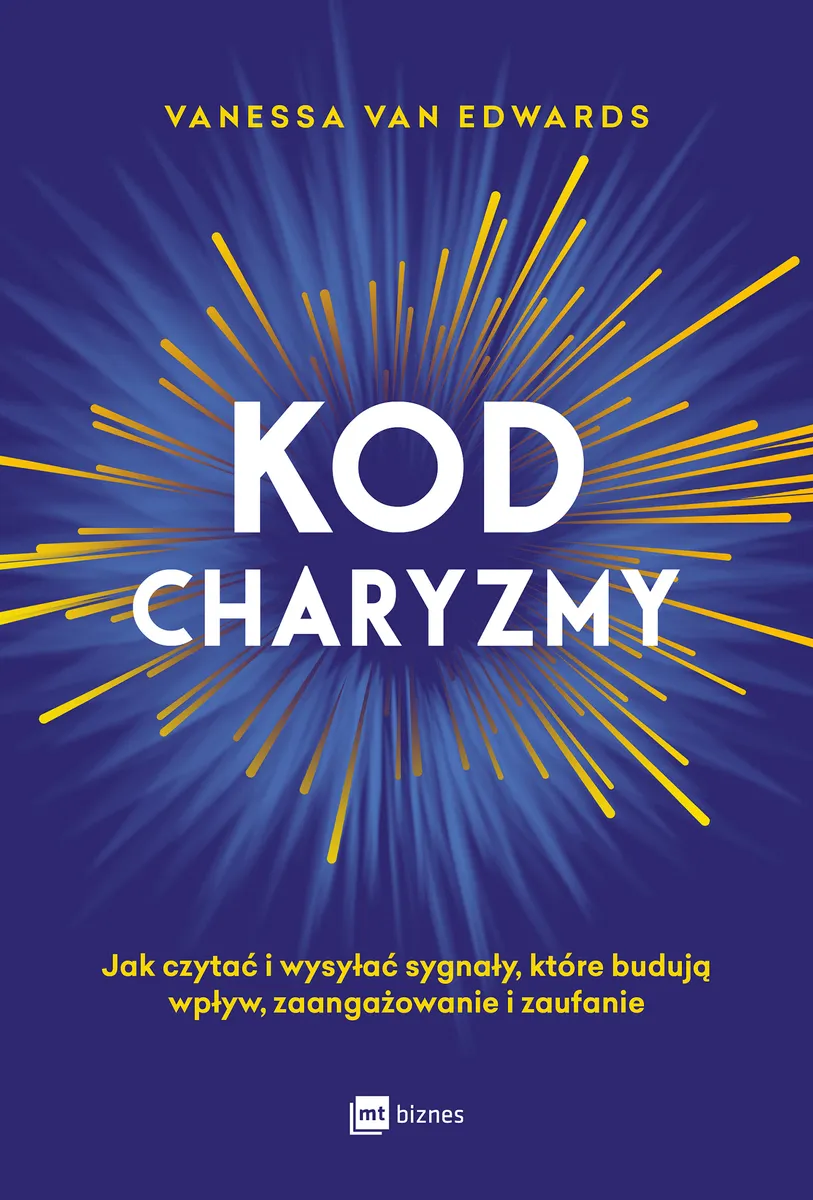 Kod charyzmy. Jak czytać i wysyłać sygnały, które budują wpływ, zaangażowanie i zaufanie  9788382310573