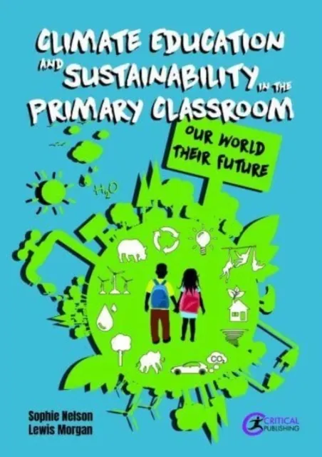 Climate Education and Sustainability in the Primary Classroom  9781916925144