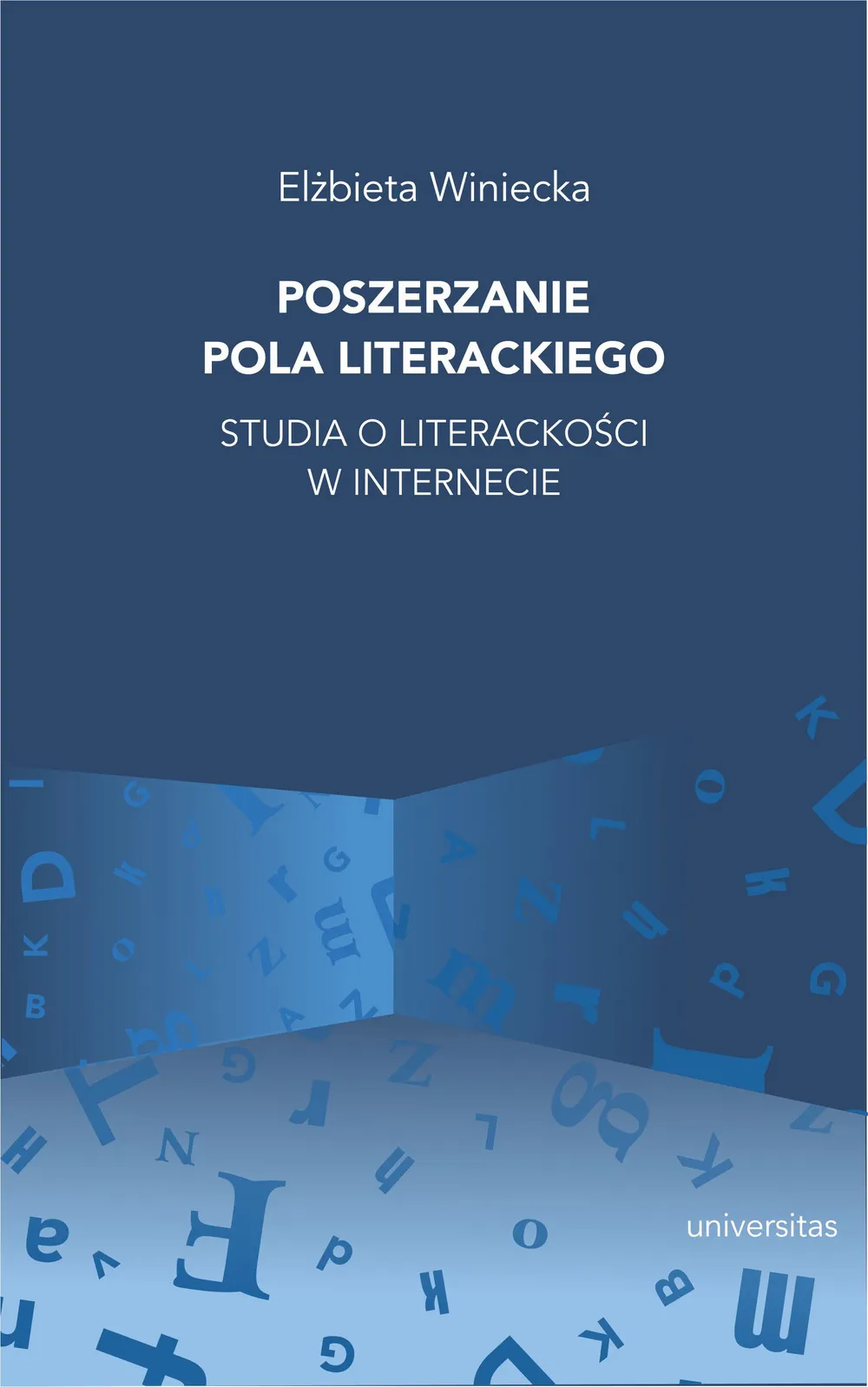 Poszerzanie pola literackiego. Studia o literackości w internecie 9788324264377