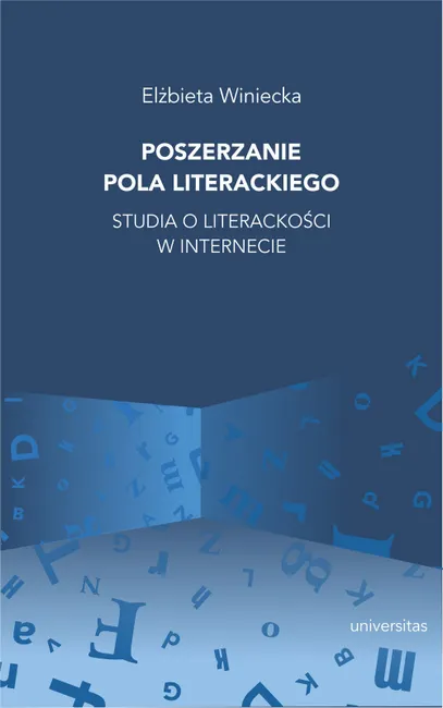 Poszerzanie pola literackiego. Studia o literackości w internecie 9788324264377