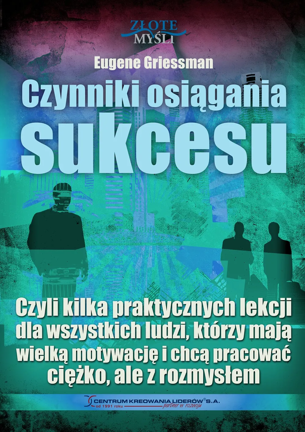 Czynniki osiągania sukcesu. Czyli kilka praktycznych lekcji dla wszystkich ludzi, którzy mają wielką 9788375820072