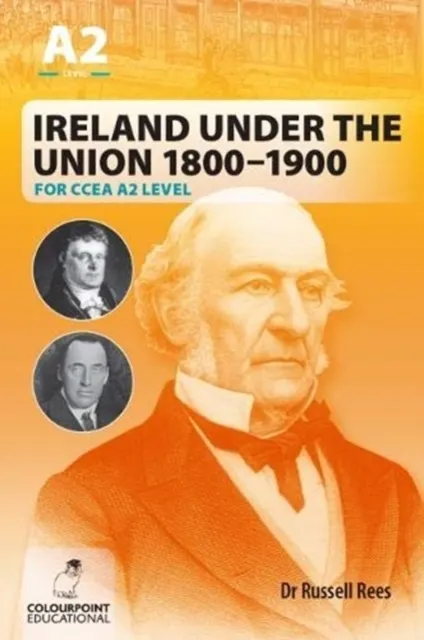 Ireland Under the Union 1800-1900 for CCEA A2 Level  9781780731230